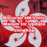 Bocoran HK Lotto Malam Ini Update Lengkap