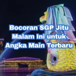 Bocoran SGP Jitu Malam Ini untuk Angka Main Terbaru